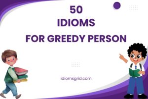 idioms for greedy person