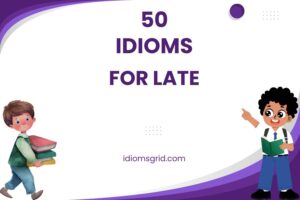 idioms for late