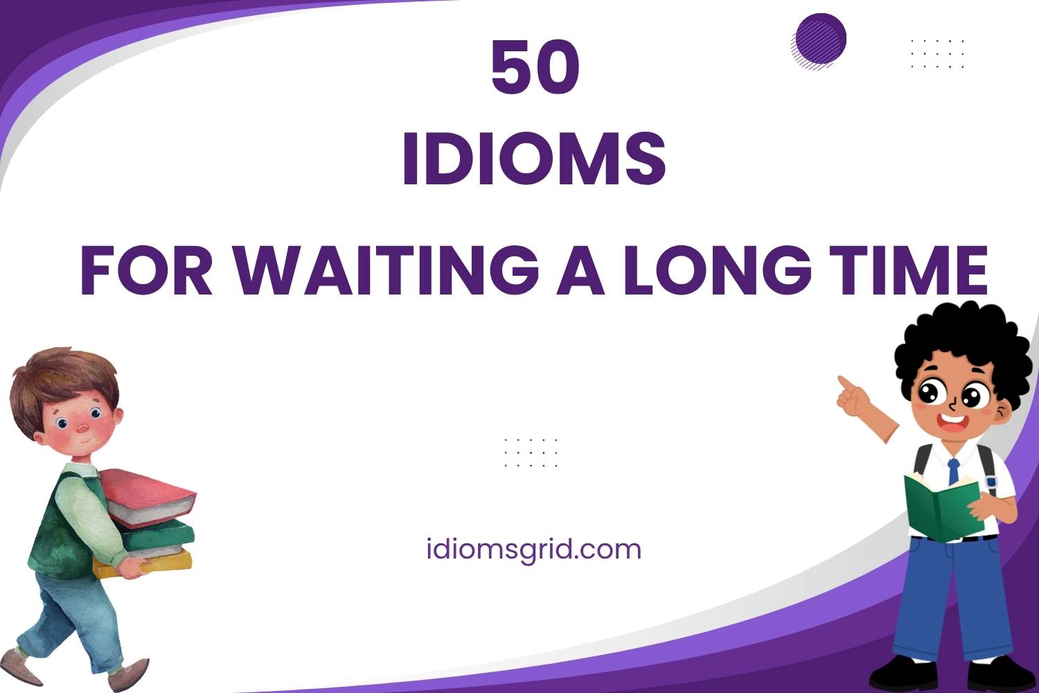 idioms for waiting a long time